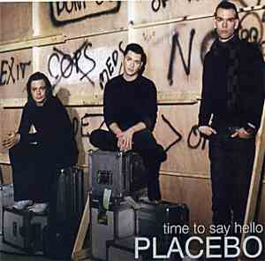 Placebo - Time To Say Hello