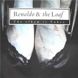 Renaldo & The Loaf - The Elbow Is Taboo