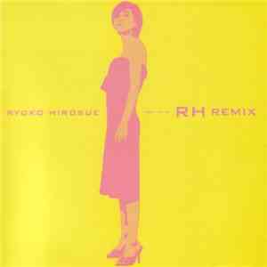 Ryoko Hirosue - RH Remix