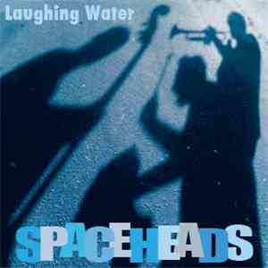 Spaceheads - Laughing Water