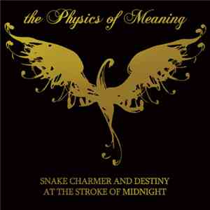 The Physics Of Meaning - Snake Charmer And Destiny At The Stroke Of Midnigh ...