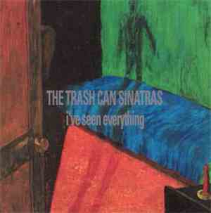 The Trash Can Sinatras - I've Seen Everything