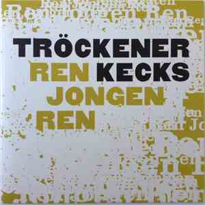 Tröckener Kecks - Ren Jongen Ren