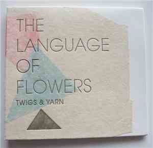 Twigs & Yarn - The Language Of Flowers