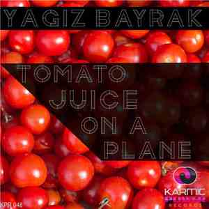 Yagiz Bayrak - Tomato Juice On A Plane