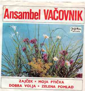 Ansambel Vačovnik - Zajček / Moja Ptička / Dobra Volja / Zelena Pomlad