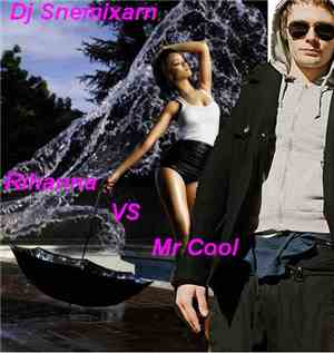 DJ Snemixarn - Rihanna VS Mr Cool