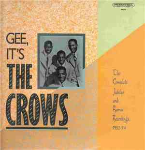 The Crows - Gee, It's The Crows - The Complete Jubilee And Rama Recordings, ...