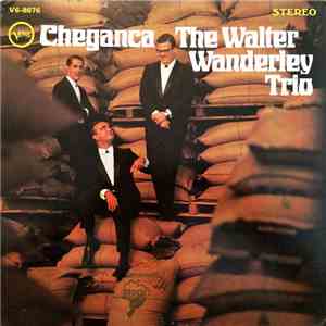 The Walter Wanderley Trio - Cheganca
