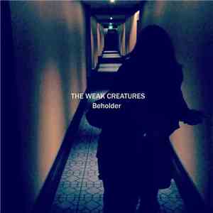 The Weak Creatures - Beholder