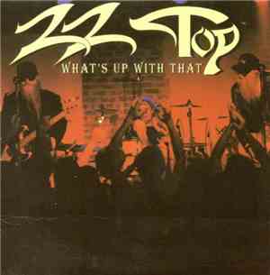 ZZ Top - What's Up With That
