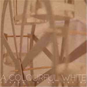 A Colourful White - Change Is An Engine