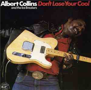Albert Collins And The Ice Breakers - Don't Lose Your Cool