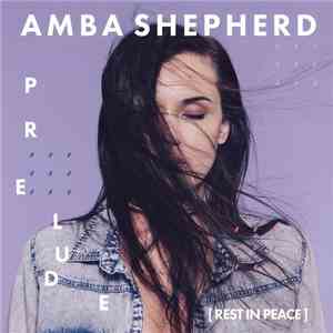 Amba Shepherd - Prelude (Rest In Peace)