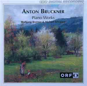 Anton Bruckner, Wolfgang Brunner, Michael Schopper - Piano Works