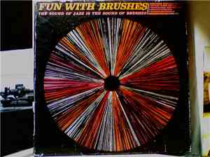 Charles Perry, Music Minus One - Fun With Brushes: The Sound Of Jazz Is The ...