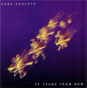 Hank Roberts - 22 Years From Now