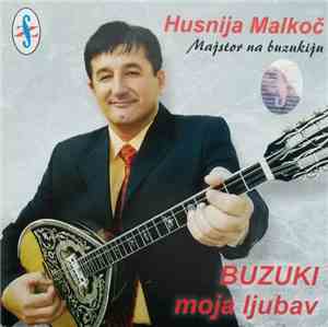 Husnija Malkoč - Buziki Ljubavi Moja
