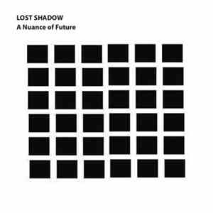 Lost Shadow - A Nuance Of Future