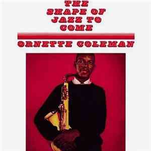 Ornette Coleman - The Shape Of Jazz To Come