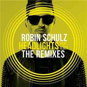 Robin Schulz Feat. Ilsey - Headlights (The Remixes)