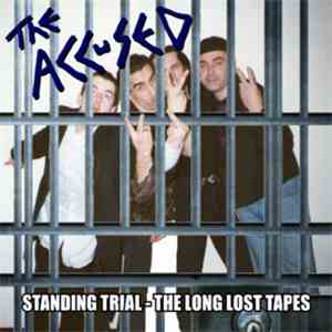 The Accused - Standing Trial - The Long Lost Tapes