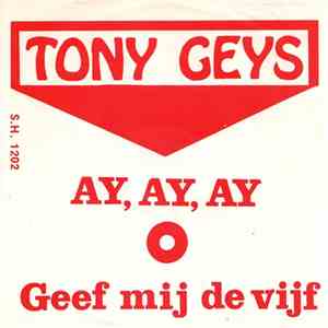 Tony Geys - Ay, Ay, Ay / Geef Mij De Vijf