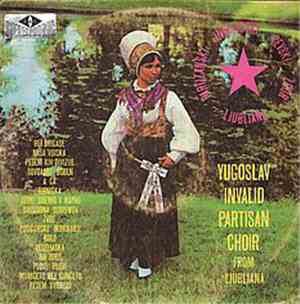 Yugoslav Invalid Partisan Choir - Yugoslav Invalid Partisan Choir From Ljub ...