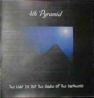 4th Pyramid - The Light Is But The Shade Of The Darkness
