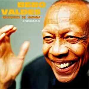 Bebo Valdés - Recuerdos De Habana (A Portrait At 80)