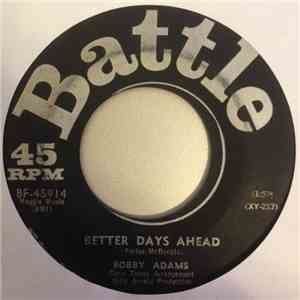 Bobby Adams - Better Days Ahead / Sixteen Years In The Making