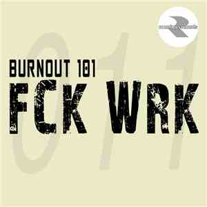 Burnout 101 - Fck Wrk