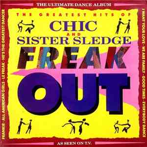 Chic And Sister Sledge - Freak Out - The Greatest Hits Of Chic And Sister S ...