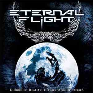 Eternal Flight - Diminshed Reality, Elegies and Mysteries