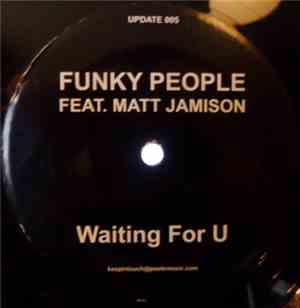 Funky People  Feat. Matt Jamison - Waiting For U