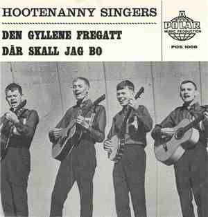 Hootenanny Singers - Den Gyllene Fregatt / Där Skall Jag Bo