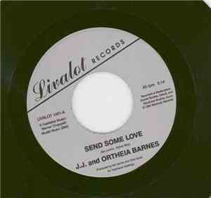 J.J. And Ortheia Barnes / J.J. Barnes - Send Some Love / I've Seen The Ligh ...