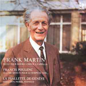 La Psallette De Geneve, Pierre Pernoud, Frank Martin , Francis Poulenc - Ma ...