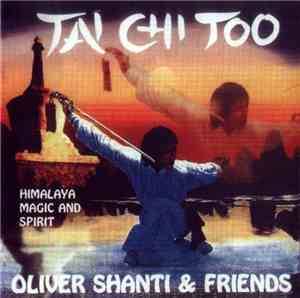 Oliver Shanti & Friends - Tai Chi Too - Himalaya, Magic And Spirit
