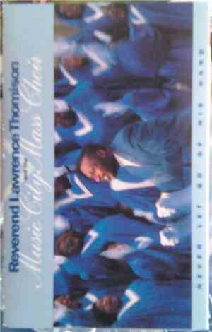 Reverend Lawrence Thomison And The Music City Mass Choir - Never Let Go Of ...