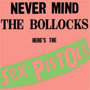 Sex Pistols - Never Mind The Bollocks Here's The Sex Pistols