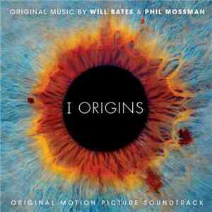 Will Bates & Phil Mossman - I Origins (Original Motion Picture Soundtrack)