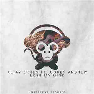 Altay Ekren Ft. Corey Andrew - Lose My Mind