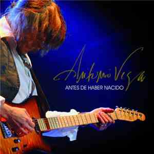 Antonio Vega - Antes De Haber Nacido