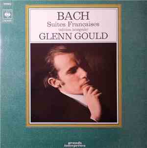 Bach, Glenn Gould - Suites Françaises (Edition Intégrale)