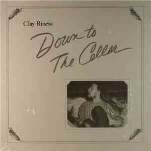 Clay Riness - Down To The Cellar