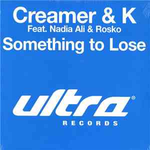 Creamer & K Feat. Nadia Ali & Rosko - Something To Lose
