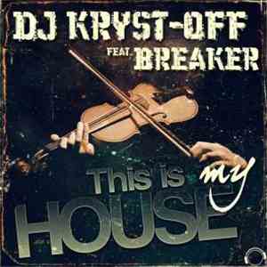 DJ Kryst-Off Feat. Breaker  - This Is My House
