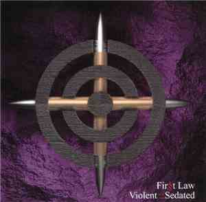 Fir§t Law - Violent::Sedated