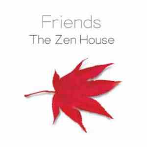 Friends  - The Zen House